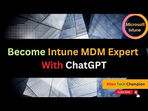 MS99 - Become Intune MDM Expert with ChatGPT