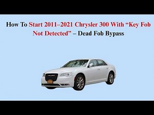 How To Start 2011–2021 Chrysler 300 With “Key Fob Not Detected” – Dead Fob Bypass