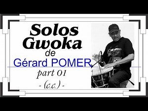 Solos Gwoka Gérard POMER part01 - (c.c.) -