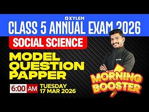 Class 5 Social Science Annual Exam 2026 | Morning Booster | Model Questions | Xylem Class 5