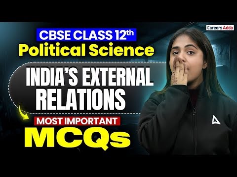 India’s External Relations Class 12 | Class 12 Political Science Revision | Most Important MCQs