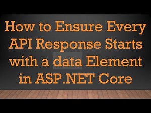 How to Ensure Every API Response Starts with a data Element in ASP.NET Core