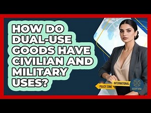 How Do Dual-use Goods Have Civilian And Military Uses? - International Policy Zone