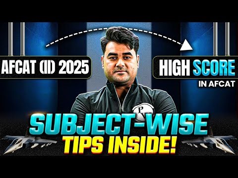 How to Score High in AFCAT 2 2025? 🤔 | AFCAT Exam Strategy | Subject-Wise Strategy & Tips Inside!✈️🔥