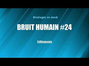 BRUIT HUMAIN #24 Sifflements (bruitage gratuit)