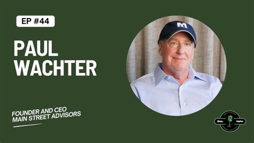 Episode 44: Paul Wachter - Founder and CEO of Main Street Advisors | Amir Fischer