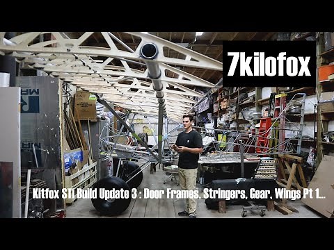 Kitfox STi Build Update 3 : Door Frames, Stringers, Gear, Wings Pt 1…