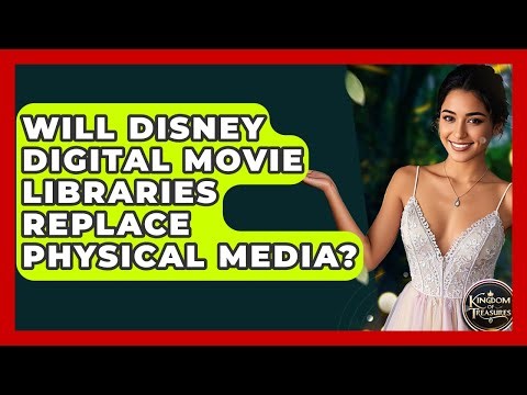 Will Disney Digital Movie Libraries Replace Physical Media? - Kingdom Of Treasures