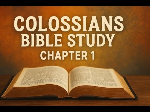 📖 Colossians Chapter 1 | Deep Bible Study & Teaching