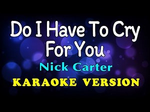 Do I Have To Cry For You Karaoke | Love Ballad