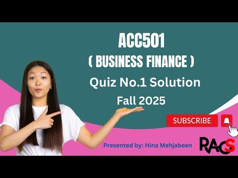 ACC501 (Business Finance) Quiz No.1 Solution Fall 2025 - By Rare Academy of Science