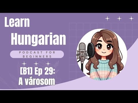 Hungarian Podcast for Beginners: [B1] A városom (SUB)