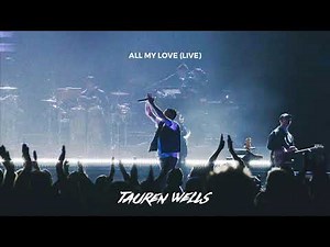 Tauren Wells - All My Love (Live) [Official Audio]