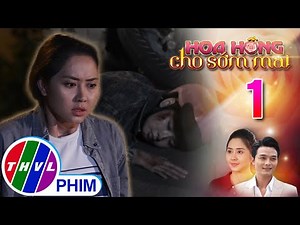 HOA HỒNG CHO SỚM MAI - TẬP 1[1]: Cuộc sống êm đềm của Hằng bỗng rẽ lối vì một vụ tai nạn