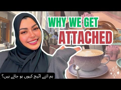 Kyun Hum Kisi Se Itna attached Ho Jate Hain? | Emotional Attachment Psychology Explained