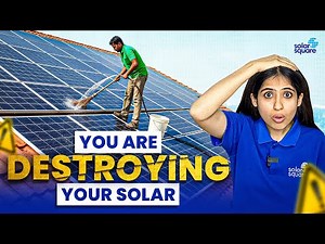 These 7 Solar Maintenance Mistakes Will Cost You Your Savings! | SolarSquare