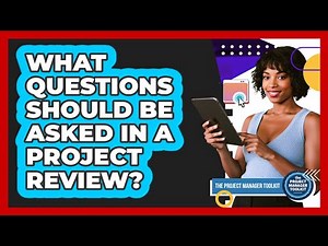 What Questions Should Be Asked In A Project Review?