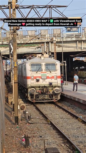 Brand New Series 45003 HWH WAP 7 ✅️ with Viswabharati Fast Passenger ❤️ getting ready to depart