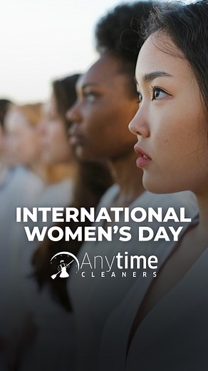 HAPPY INTERNATIONAL WOMEN'S DAY! | Anytime Cleaners