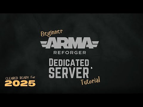 How to Make A Dedicated Arma Reforger Server Ready for 2025