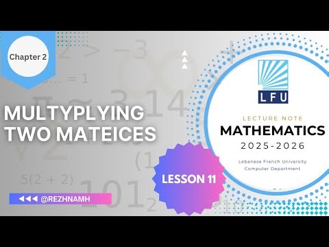 How to Multiply Two Matrices (Step-by-Step) |Chapter 2 - Section 1|