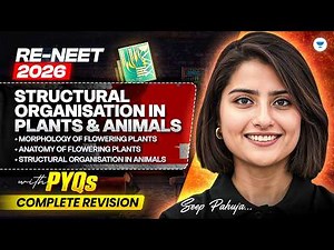 RE-NEET 2026 Biology: Structural Organisation in Plants & Animals | With PYQ's | Seep Pahuja