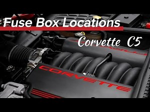 FUSE BOX LOCATIONS Corvette C5