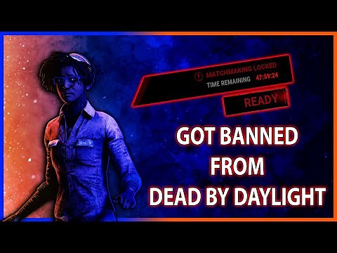 So I've been BANNED from Dead by Daylight (PLZ WATCH IMPORTANT)