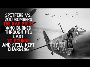 Spitfire vs. 200 Bombers The RAF Pilot Who Burned Through His Last 20 Rounds and Still Kept Charging