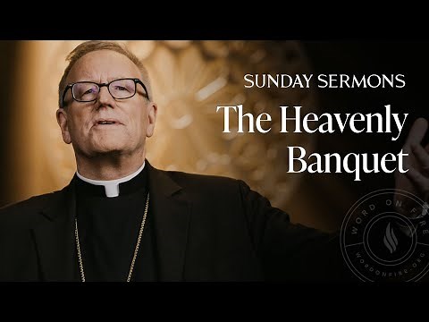 The Heavenly Banquet - Bishop Barron's Sunday Sermon