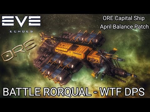 EVE Echoes WTF BATTLE RORQUAL -15000+ DPS ORE Capital Ship - April Balance Patch - Fitting Guide