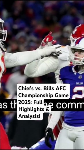 Chiefs vs. Bills AFC Championship Game 2025: Full Highlights & Analysis! | nation news network