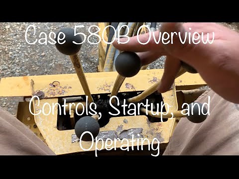 Case 580b Overview [[ Controls, Startup, and Operating]]
