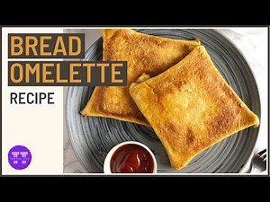How To Make Bread Omelette | Indian-Style Bread Omelette Recipe | Egg Recipes | Indian Nasta Recipe