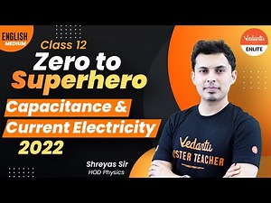 Capacitance and Current Electricity [Complete Details] | JEE 2022 & NEET 2022 | Shreyas Sir |Vedantu