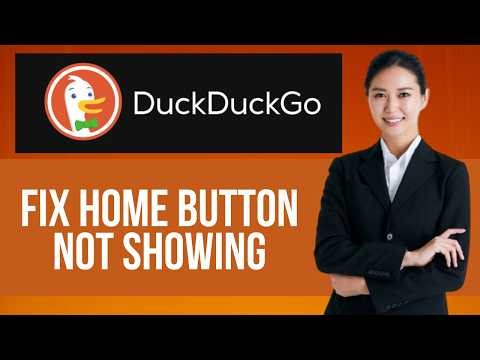 How to Fix Home Button Not Showing in DuckDuckGo — Step by Step DuckDuckGo Tutorial