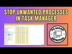 How to Stop Unwanted Processes in Task Manager
