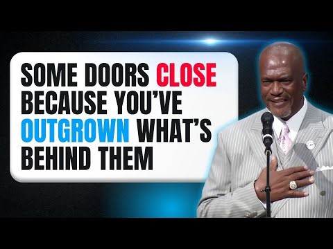 CHRISTIAN SERMON | SOME DOORS CLOSE BECAUSE YOU’VE OUTGROWN WHAT’S BEHIND THEM | TERRY K ANDERSON