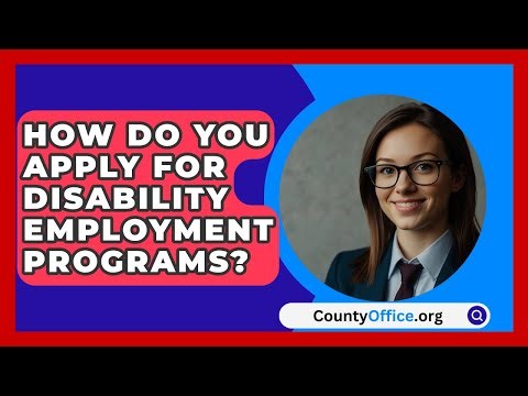 How Do You Apply For Disability Employment Programs? - CountyOffice.org