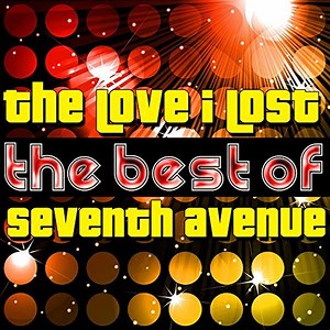 Seventh Avenue - The Love I Lost : The Best Of Seventh Avenue
