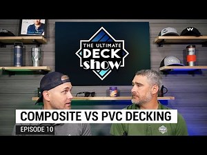 All About Composite and PVC Decking - The Ultimate Deck Show // Episode 10