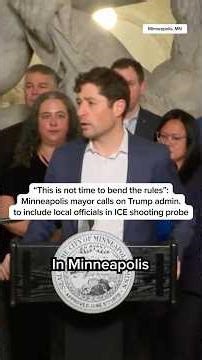 Minneapolis mayor calls on Trump admin. to include local officials in ICE shooting probe