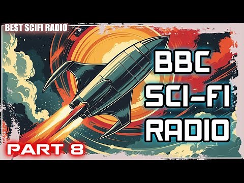 BBC Sci-Fi Radio (Part 8) | Classic Science Fiction Adventures