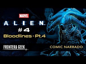 ALIEN #4 | BLOODLINES [PARTE 4] (Marvel) - Líneas de Sangre - Alien ALPHA | Cómic Narrado | Reseña