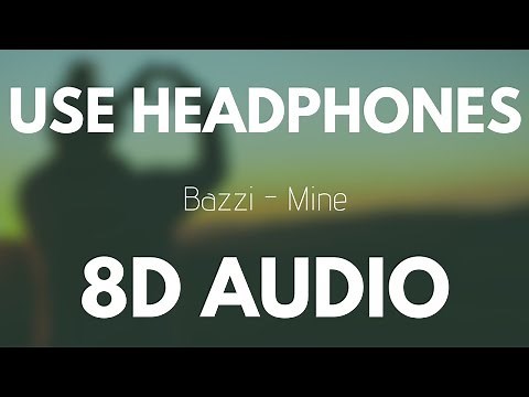 Bazzi - Mine (8D AUDIO)