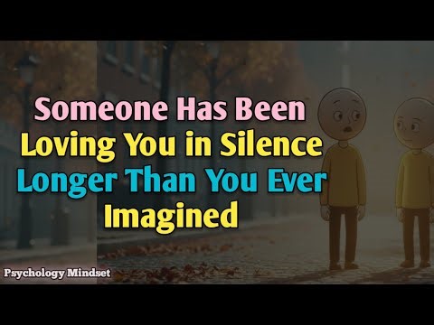 Someone Has Been Loving You in Silence — Longer Than You Ever Imagined | Psychology Mindset,
