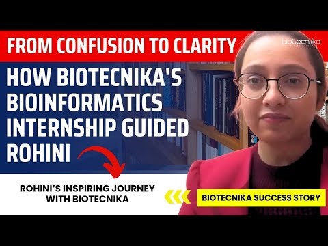 From Confusion to Clarity: How Biotecnika's Bioinformatics Internship Guided Rohini!