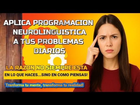 “Programación Neurolingüística: La Técnica Secreta Para Resolver tus Problemas (Funciona de Verdad)”