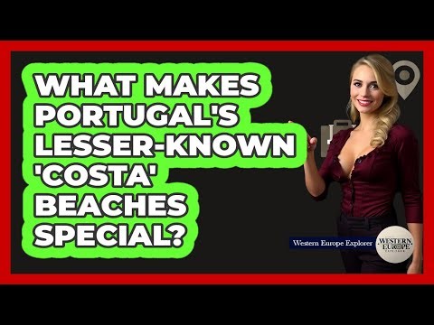 What Makes Portugal's Lesser-known 'Costa' Beaches Special? - Western Europe Explorer
