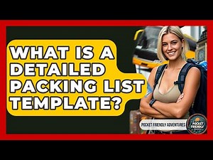 What Is A Detailed Packing List Template? - Pocket Friendly Adventures